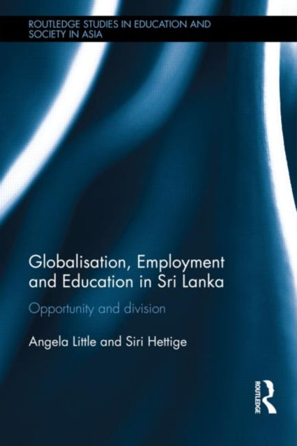 Book cover of: Globalisation, Employment and Education in Sri Lanka. By: Angela W. Little