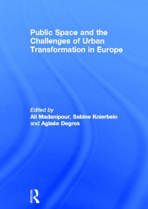 Public Space and the Challenges of Urban Transformation in Europe
