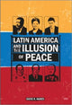 Book cover of: Latin America and the Illusion of Peace