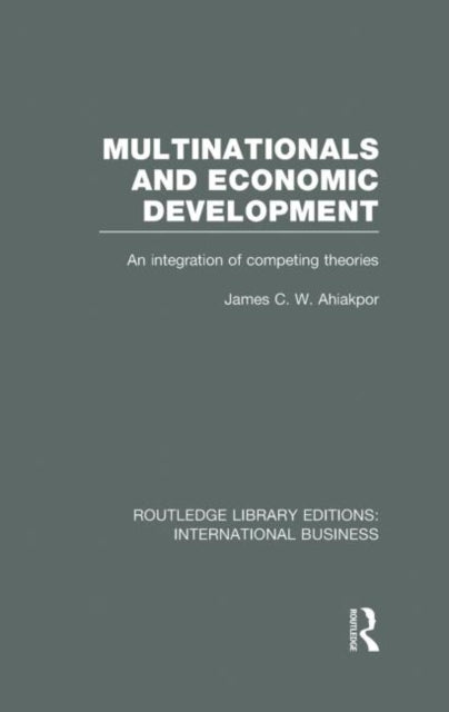 Book cover of: Multinationals and Economic Development (RLE International Business). By: James C. W. Ahiakpor