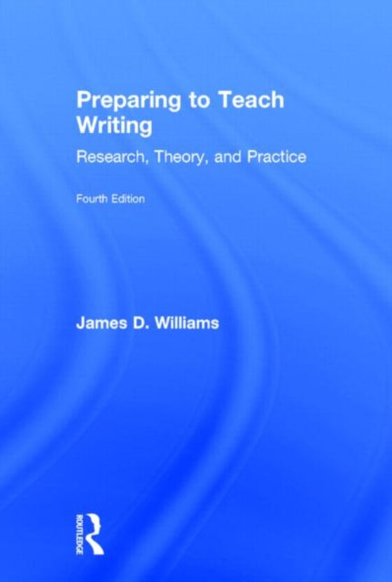 Book cover of: Preparing to Teach Writing. By: James D. Williams