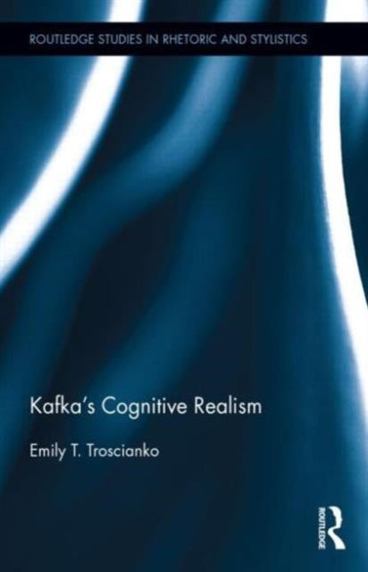 Book cover of: Kafka's Cognitive Realism. By: Emily Troscianko