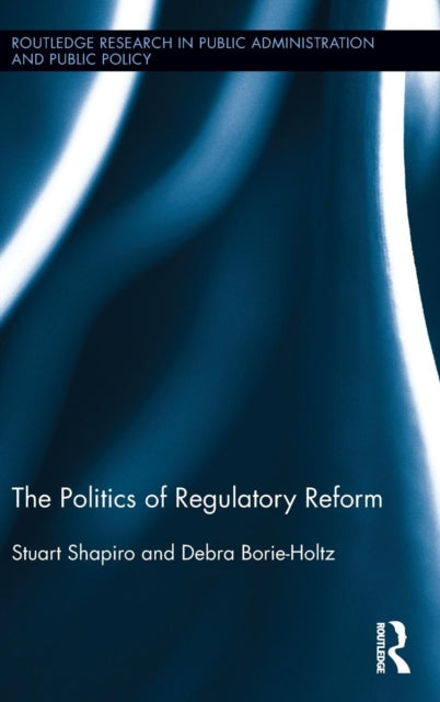 Book cover of: Politics of Regulatory Reform. By: Stuart Shapiro