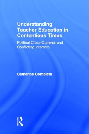 Understanding Teacher Education in Contentious Times