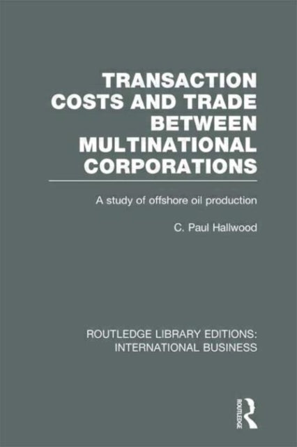 Book cover of: Transaction Costs & Trade Between Multinational Corporations (RLE International Business). By: C. Paul Hallwood