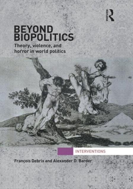 Book cover of: Beyond Biopolitics. By: Francois Debrix