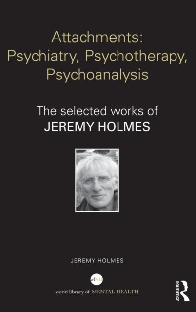 Book cover of: Attachments: Psychiatry, Psychotherapy, Psychoanalysis. By: Jeremy Holmes