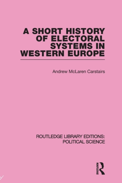 Book cover of: Short History of Electoral Systems in Western Europe. By: Andrew McLaren Carstairs
