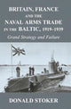 Book cover of: Britain, France and the Naval Arms Trade in the Baltic, 1919 -1939. By: Donald Stoker