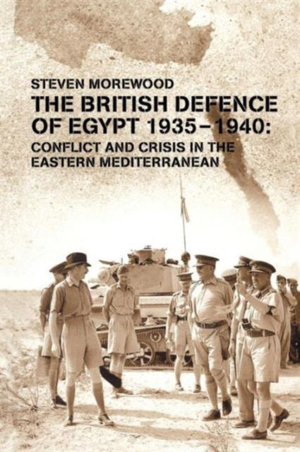 Book cover of: British Defence of Egypt, 1935-40. By: Steve Morewood