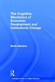 Book cover of: Cognitive Mechanics of Economic Development and Institutional Change. By: Bertin Martens