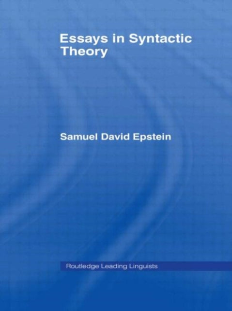 Book cover of: Essays in Syntactic Theory. By: Samuel David Epstein