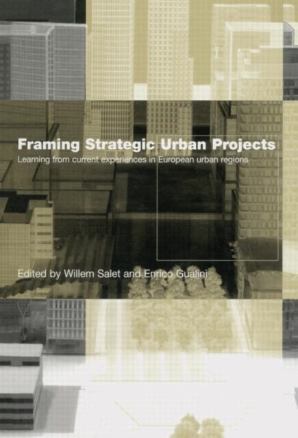 Book cover of: Framing Strategic Urban Projects. By: Willem Salet