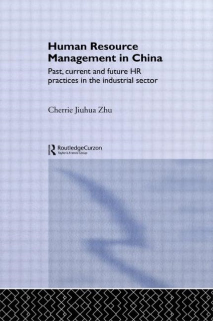 Book cover of: Human Resource Management in China. By: Cherrie Jiuhua Zhu