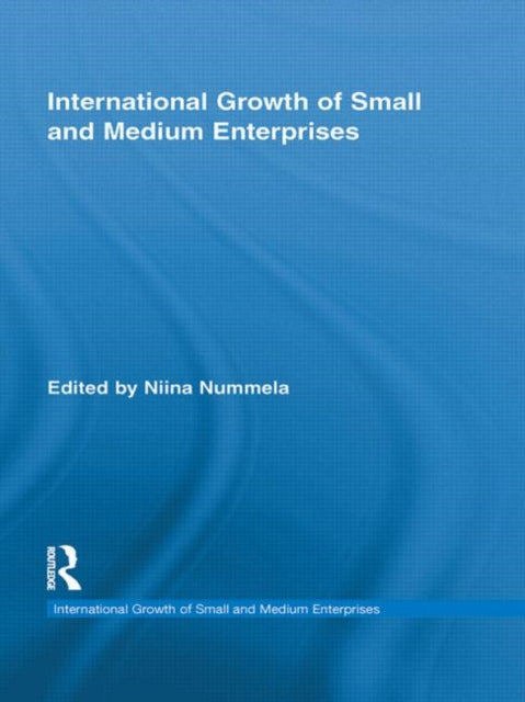 Book cover of: International Growth of Small and Medium Enterprises. By: Niina Nummela