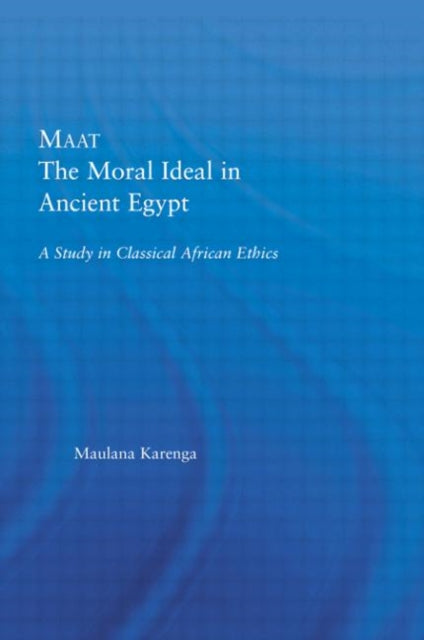 Book cover of: Maat, The Moral Ideal in Ancient Egypt. By: Maulana Karenga