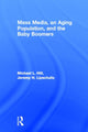 Book cover of: Mass Media, An Aging Population, and the Baby Boomers. By: Michael L. Hilt