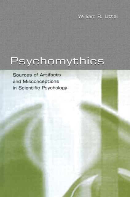 Book cover of: Psychomythics. By: William R. Uttal
