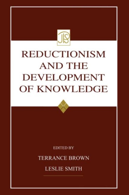 Book cover of: Reductionism and the Development of Knowledge. By: Terrance Brown