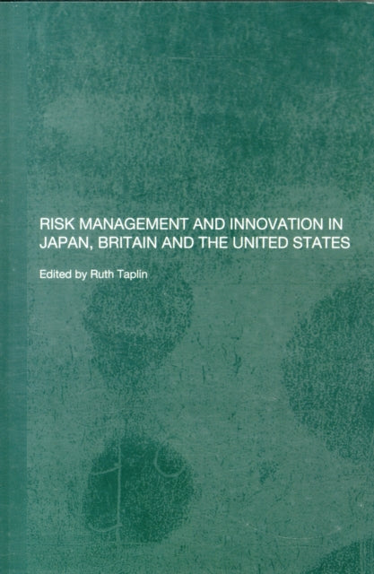 Book cover of: Risk Management and Innovation in Japan, Britain and the USA. By: Ruth Taplin