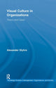 Book cover of: Visual Culture in Organizations. By: Alexander Styhre