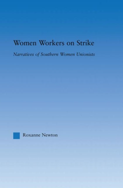Book cover of: Women Workers on Strike. By: Roxanne Newton