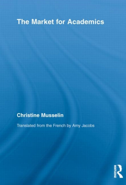 Book cover of: Market for Academics. By: Christine Musselin