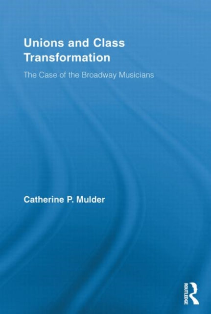 Book cover of: Unions and Class Transformation. By: Catherine P. Mulder