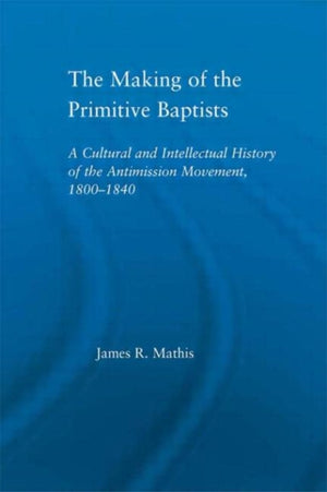The Making of the Primitive Baptists