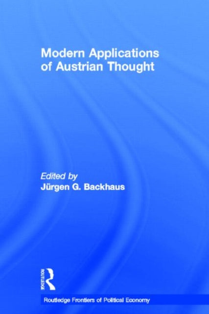 Book cover of: Modern Applications of Austrian Thought. By: Jürgen G. Backhaus