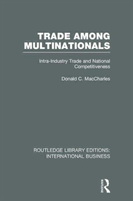 Book cover of: Trade Among Multinationals (RLE International Business). By: Donald C. Maccharles