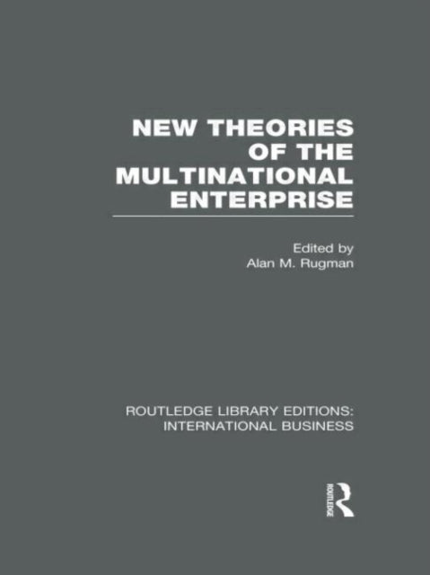 Book cover of: New Theories of the Multinational Enterprise (RLE International Business). By: Alan Rugman