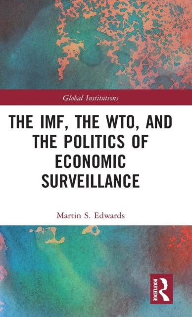 The IMF, the WTO & the Politics of Economic Surveillance