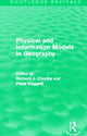 Book cover of: Physical and Information Models in Geography (Routledge Revivals). By: Richard Chorley