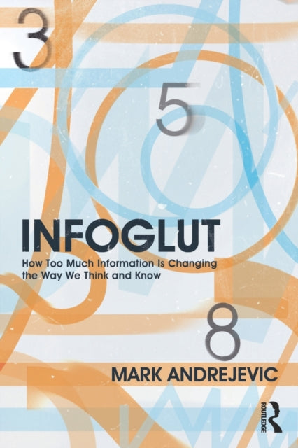 Book cover of: Infoglut. By: Mark Andrejevic