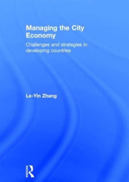 Book cover of: Managing the City Economy. By: Le-Yin Zhang