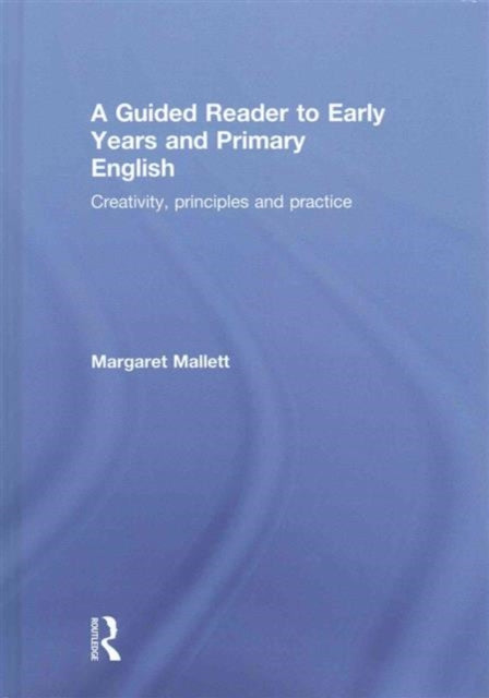 A Guided Reader to Early Years and Primary English