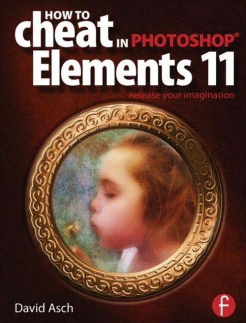 Book cover of: How To Cheat in Photoshop Elements 11