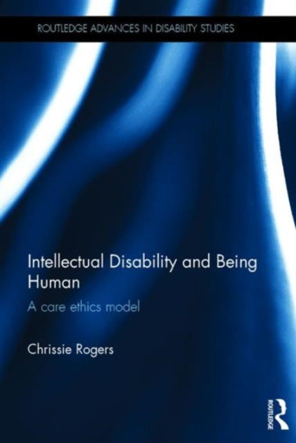 Book cover of: Intellectual Disability and Being Human. By: Chrissie Rogers
