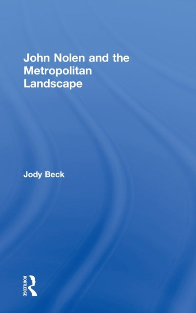 Book cover of: John Nolen and the Metropolitan Landscape. By: Jody Beck