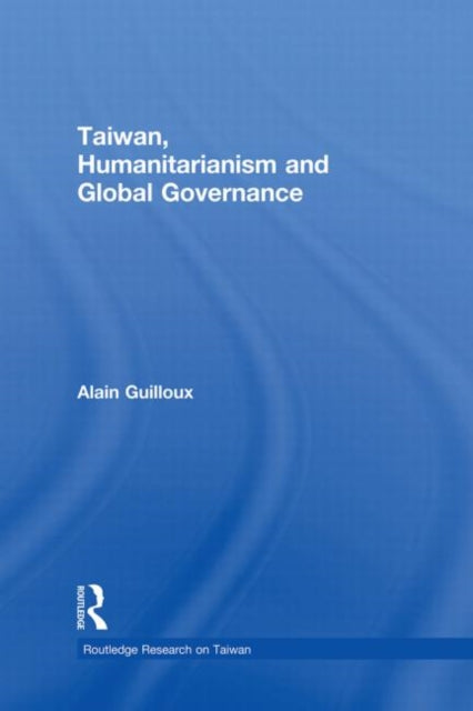 Book cover of: Taiwan, Humanitarianism and Global Governance. By: Alain Guilloux
