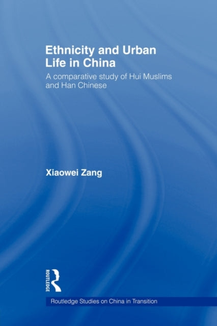 Book cover of: Ethnicity and Urban Life in China. By: Xiaowei Zang
