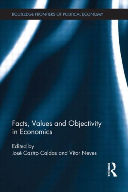 Book cover of: Facts, Values and Objectivity in Economics. By: José Castro Caldas