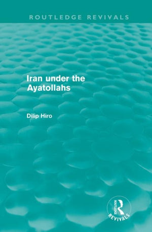 Iran under the Ayatollahs (Routledge Revivals)