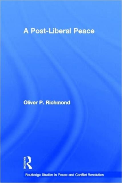 Book cover of: Post-Liberal Peace. By: Oliver P. Richmond