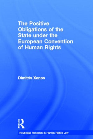 The Positive Obligations of the State under the European Convention of Human Rights