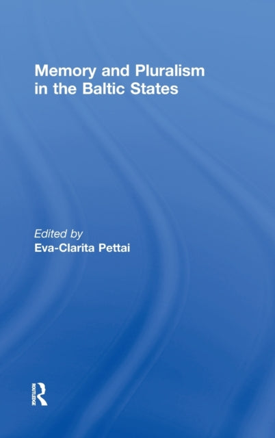 Book cover of: Memory and Pluralism in the Baltic States