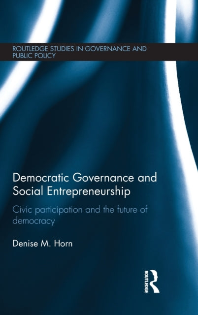 Book cover of: Democratic Governance and Social Entrepreneurship. By: Denise M. Horn