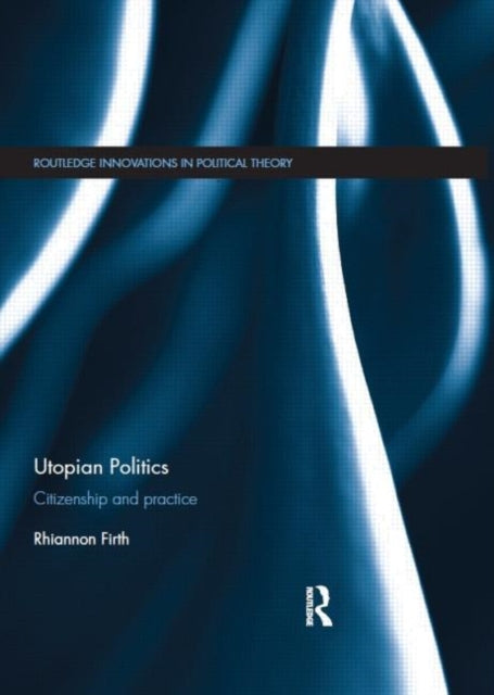 Book cover of: Utopian Politics. By: Rhiannon Firth