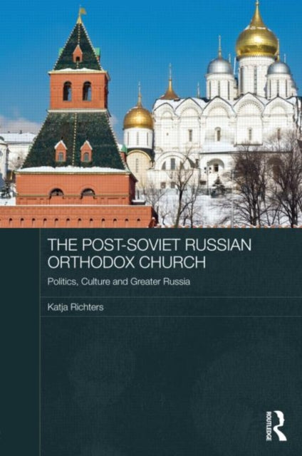 Book cover of: Post-Soviet Russian Orthodox Church. By: Katja Richters